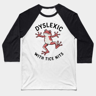 Dyslexic with tice nits Baseball T-Shirt